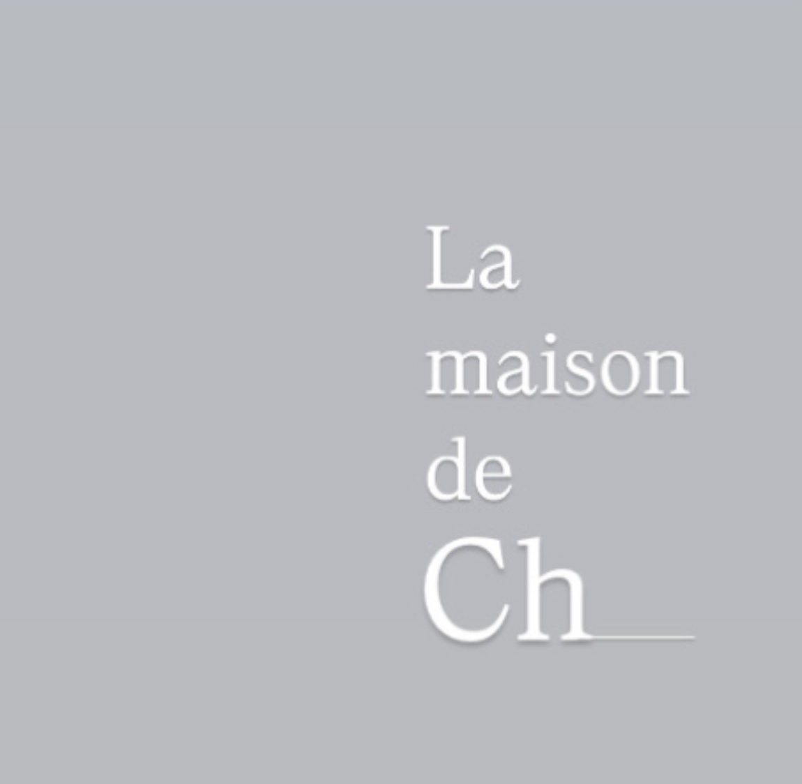 La maison de Ch
